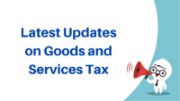 Latest Updates on Goods and Services Tax - FileMyGSTR